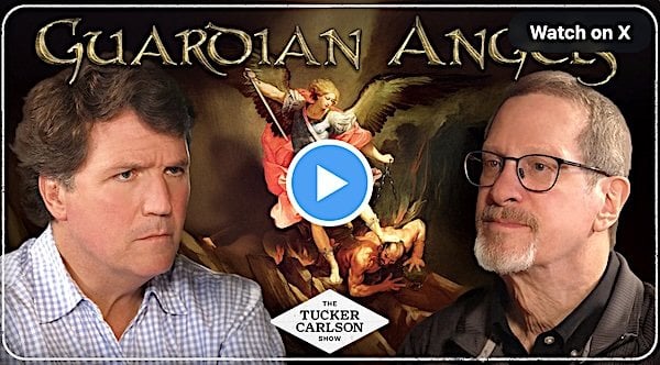 Watch Tucker Carlson on overwhelming evidence the supernatural world is entirely real * WorldNetDaily * by Tucker Carlson